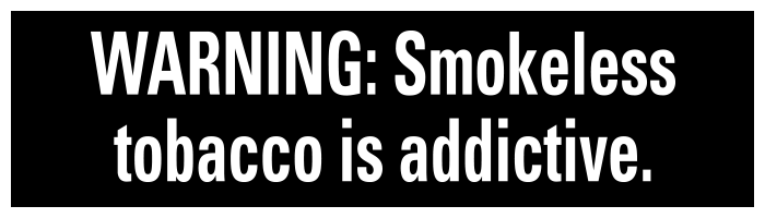 WARNING: Smokeless tobacco is addictive.